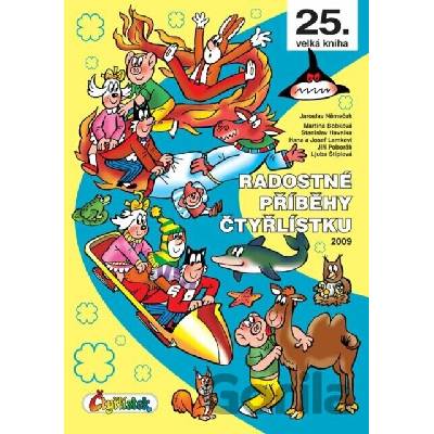 Radostné příběhy Čtyřlístku 2009 / 25. velká kniha - Ljuba Štíplová, Stanislav Havelka, Josef Lamka, Hana Lamková, Martina Bobková, Jiří Poborák