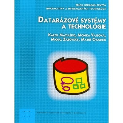 Databázové systémy a technológie Karol Matiaško Monika Vajsová Michal Zábovský Matúš Chochlík