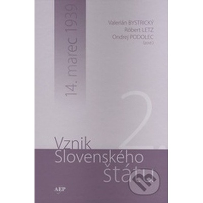 Vznik Slovenského štátu 2. - Valerián Bystrický, Róbert Letz, Ondrej Podolec