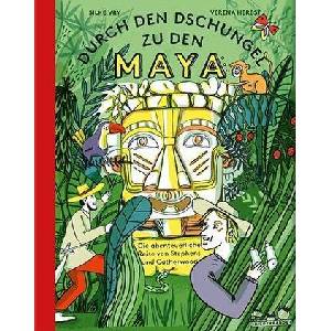 Durch den Dschungel zu den Maya | Silke Vry, Verena Herbst (ISBN: 9783865024152)