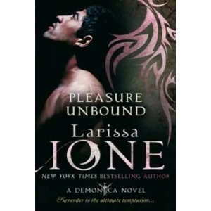 Pleasure Unbound | Larissa Ione (2011)