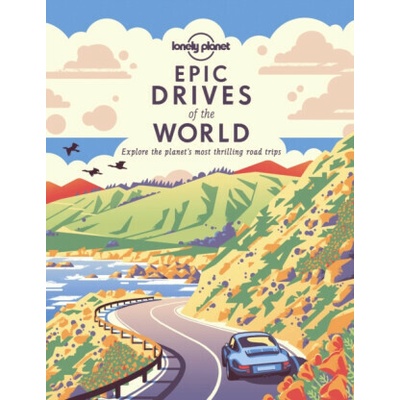 Lonely Planet Epic Drives of the World 1 - Lonely Planet