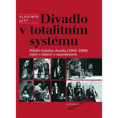Divadlo v totalitním systému - Vladimír Just