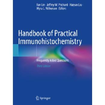 Handbook of Practical Immunohistochemistry | Fan Lin, Jeffrey W. Prichard, Haiyan Liu, Myra L. Wilkerson