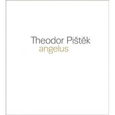 Theodor Pištěk - Angelus – Martin Dostál, Michal Novotný, Tereza Petišková, Jiří Šetlík, Pavel Vančát