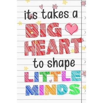 Image 1 of It Takes A Big Heart To Shape Little Minds: Thank you gift for teachers, teachers appreciation, year end graduation Teacher Gifts Inspirational Quotes | Sunny Days Books Publishing