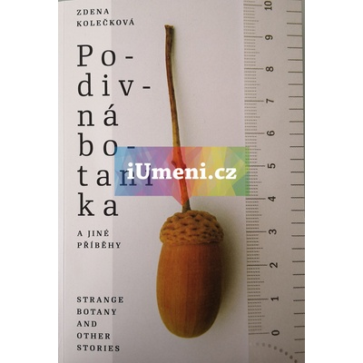 Zdena Kolečková / Podivná botanika a jiné příběhy | Jiří Černický, Zdena Kolečková
