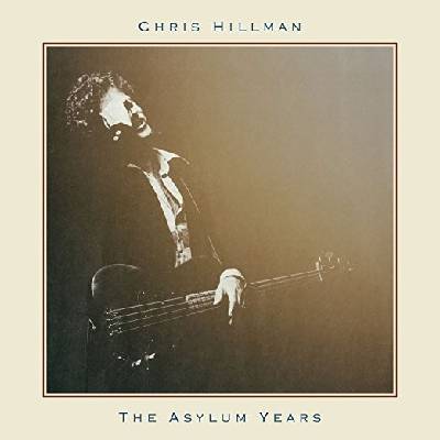 HILLMAN, CHRIS - THE ASYLUM YEARS CD