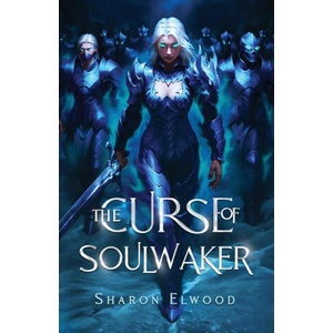 The Curse of Soulwaker | Sharon Elwood (ISBN: 9782959338106)