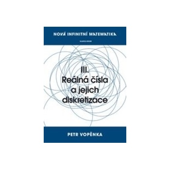 Reálná čísla a jejich diskretizace - Petr Vopěnka