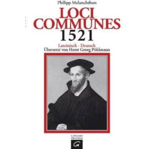 Loci Communes 1521 | Philipp Melanchthon, Horst Georg Pöhlmann, Horst Georg Pöhlmann (ISBN: 9783579002569)
