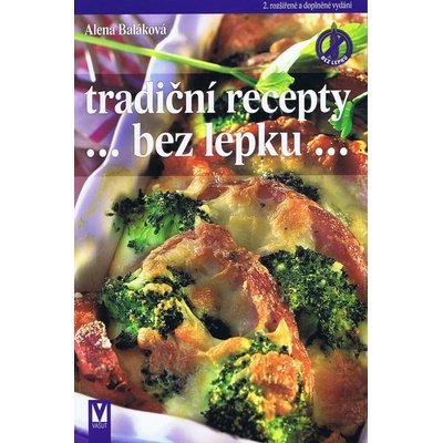 Tradiční recepty bez lepku – 2. aktualizované a doplněné vydání - Alena Baláková