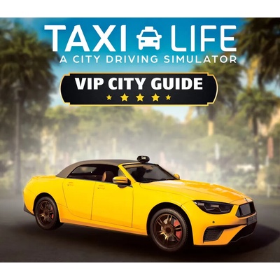 Taxi Life: A City Driving Simulator - VIP City Guide