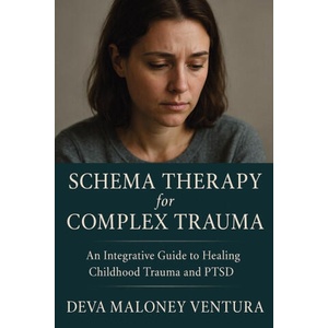 Schema Therapy for Complex Trauma | Deva Maloney Ventura (ISBN: 9781764143813)