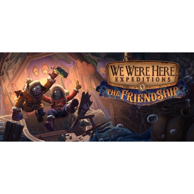 We Were Here Expeditions: The FriendShip