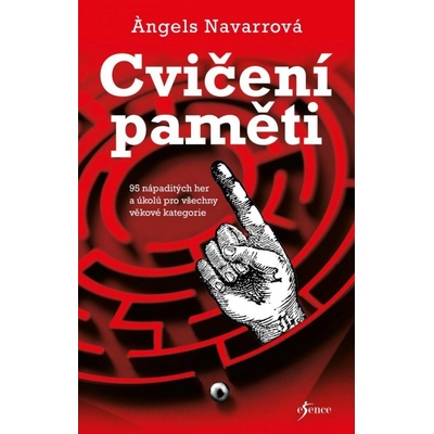 Cvičení paměti - 95 nápaditých her a úkolů pro všechny věkové kategorie - Ángels Navarro