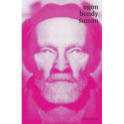 Šaman - Bondy Egon