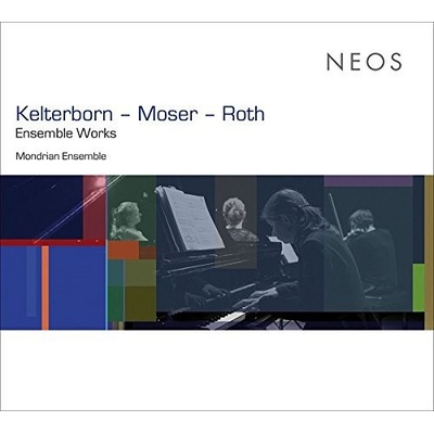 Rudolf Kelterborn - Roland Moser - Michel Roth Ensemble Works CD