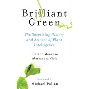 Brilliant Green | Stefano Mancuso, Alessandra Viola, Michael Pollan, Joan Benham (ISBN: 9781610917315)
