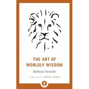 Art of Worldly Wisdom (ISBN: 9781611806854)