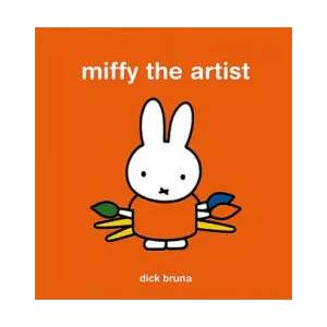 Miffy the Artist | Dick Bruna (ISBN: 9781854378231)