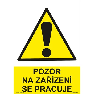 DUKO POZOR NA ZAŘÍZENÍ SE PRACUJE Formát: 210 x 297 mm, Materiál: plast 5 mm, samolepící vinylová fólie