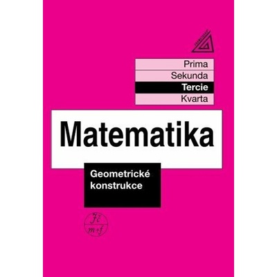 Matematika pro nižší třídy víceletých gymnázií - Geometrické konstrukce - tercie - Jiří Herman