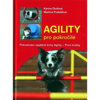 Agility pro pokročilé - Karina Divišová, Martina Podešťová