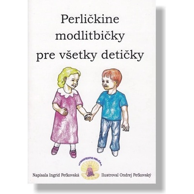 Perličkine modlitbičky pre všetky detičky - Ingrid Peťkovská