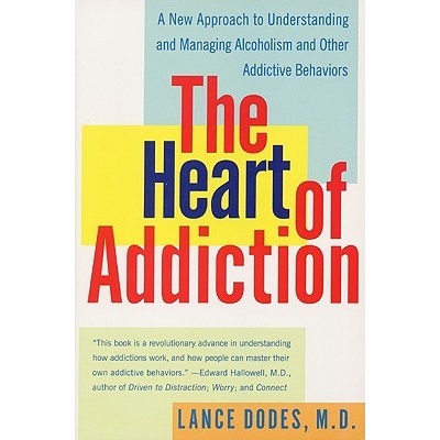 The Heart of Addiction: A New Approach to Understanding and Managing Alcoholism and Other Addictive Behaviors Dodes Lance M.Paperback