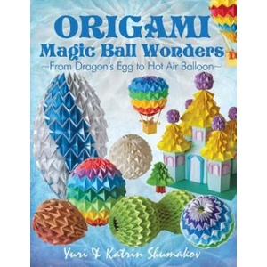 Origami Magic Ball Wonders: From Dragon's Egg to Hot Air Balloon | Yuri Shumakov, Katrin Shumakov (ISBN: 9781505835052)
