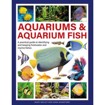 Aquariums & Aquarium Fish: A Practical Guide to Identifying and Keeping Freshwater and Marine Fishes Bailey Mary