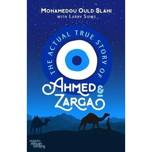 Actual True Story of Ahmed and Zarga | Larry Siems (ISBN: 9780821424384)