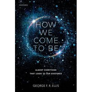 How We Come to Be | Ellis, George F. R. (ISBN: 9780198950172)