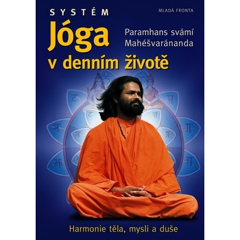 Systém Jóga v denním životě - Paramahansa svámí Maheshwarananda