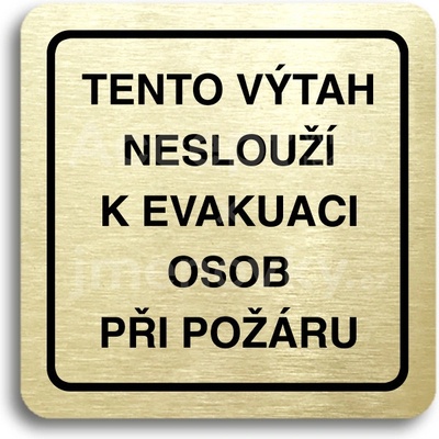 ACCEPT Piktogram tento výtah neslouží k evakuaci osob - zlatá tabulka - černý tisk