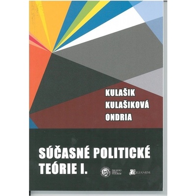 Súčasné politické teórie I. - Zuzana Kulašiková, Peter Ondria