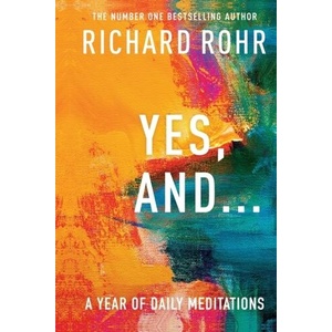 Yes, And . . . A Year of Daily Meditations | Richard Rohr (ISBN: 9780281086580)