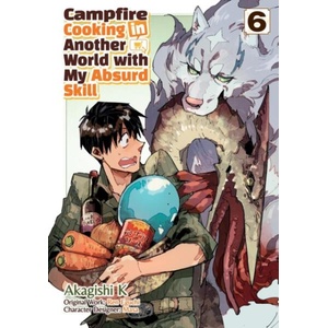 Campfire Cooking in Another World with My Absurd Skill: Volume 6 (ISBN: 9781718337862)
