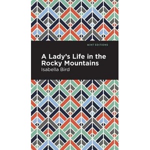 Lady's Life in the Rocky Mountains | Mint Editions (ISBN: 9781513206714)
