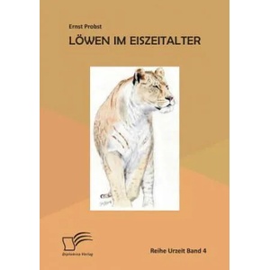 Loewen im Eiszeitalter | Ernst Probst (ISBN: 9783959347686)