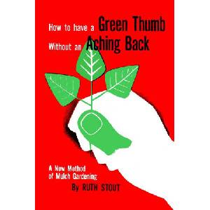 How to Have A Green Thumb Without an Aching Back | Ruth Stout (ISBN: 9781946963512)