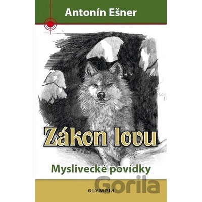 Zákon lovu - Myslivecké povídky - Antonín Ešner