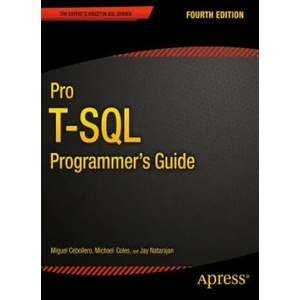Pro T-SQL Programmer's Guide | Jay Natarajan, Rudi Bruchez, Michael Coles, Scott Shaw, Miguel Cebollero (ISBN: 9781484201466)