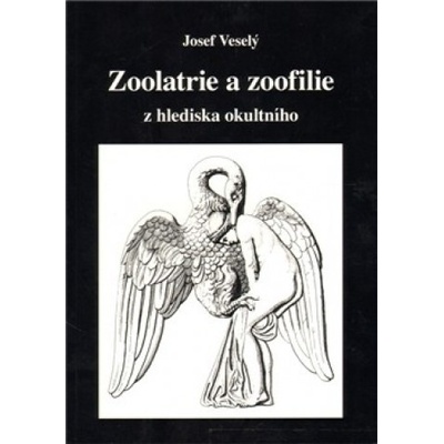 Zoolatrie a zoofilie - Josef Veselý