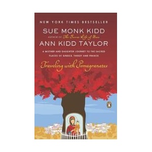 Traveling with Pomegranates. Granatapfeljahre, englische Ausgabe | Sue Monk Kidd, Ann Kidd Taylor (ISBN: 9780143117971)