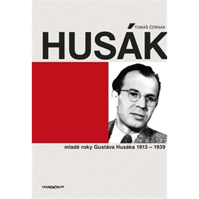 Černák, Tomáš - Husák Mladé roky Gustáva Husáka 1913 - 1939