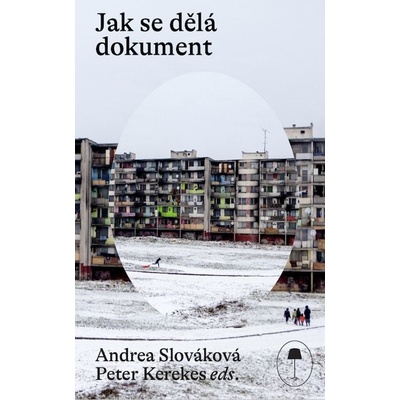Jak se dělá dokument - Autoři a tvůrčí metody - Andrea Slováková