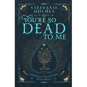You're So Dead to Me | Steffanie Holmes (2024)