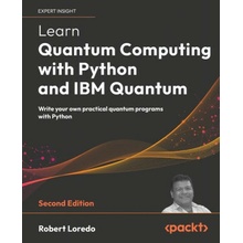 Learn Quantum Computing with Python and IBM Quantum - Second Edition